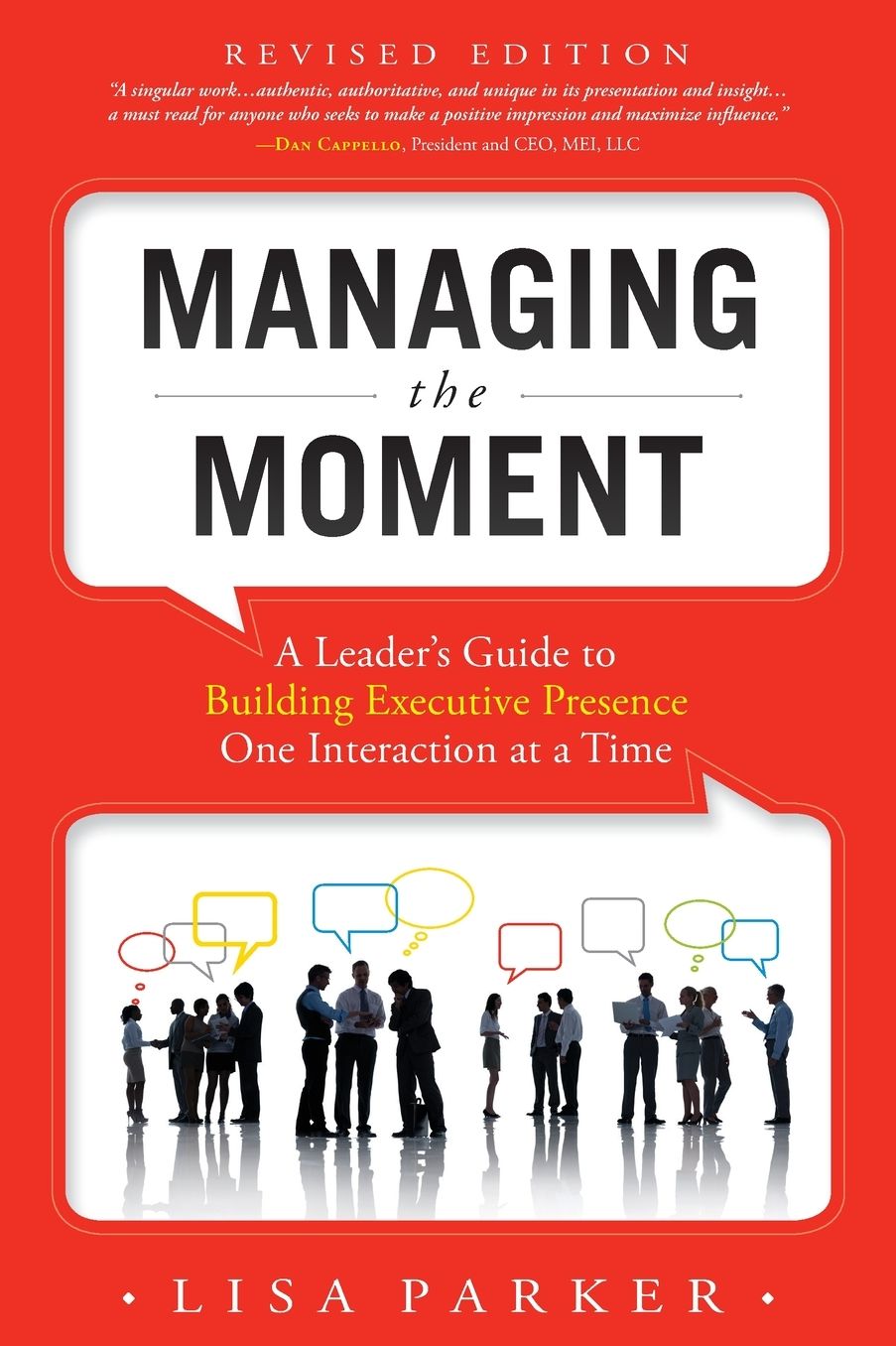 Managing the Moment: A Leader's Guide to Building Executive Presence One Interaction at a Time