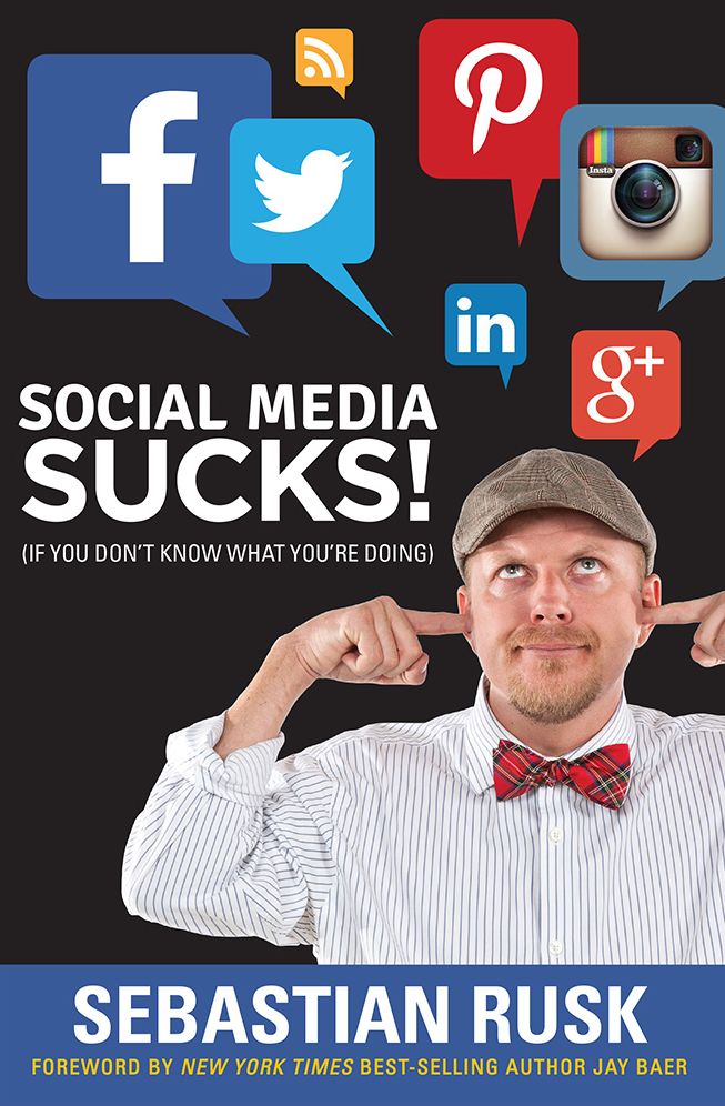 Social Media Sucks!: (if you don?t know what you?re doing)