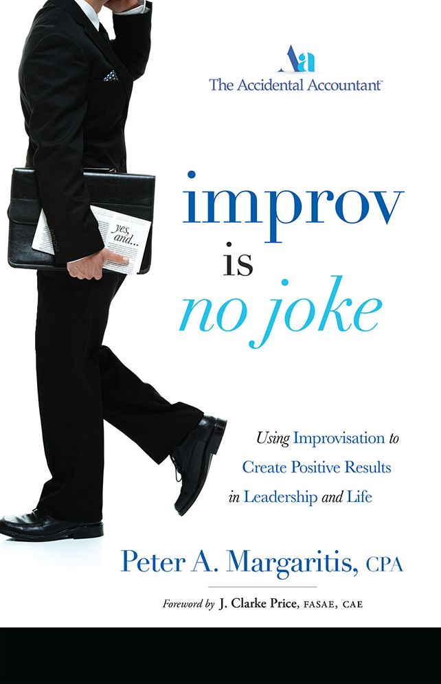 Improv Is No Joke: Using Impovisation to Create Positive Results in Leadership and Life