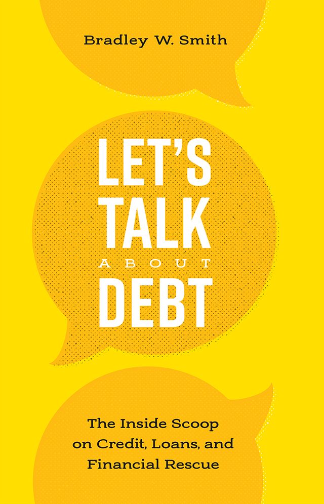 Let's Talk About Debt: The Inside Scoop on Credit Loans, and Financial Rescue
