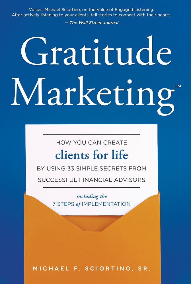 Gratitude Marketing: How You Can Create Clients For Life By Using 33 Simple Secrets From Successful Financial Advisors