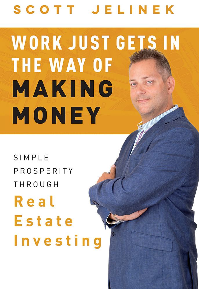 Work Just Gets In The Way Of Making Money: Simple Prosperity Through Real Estate Investing