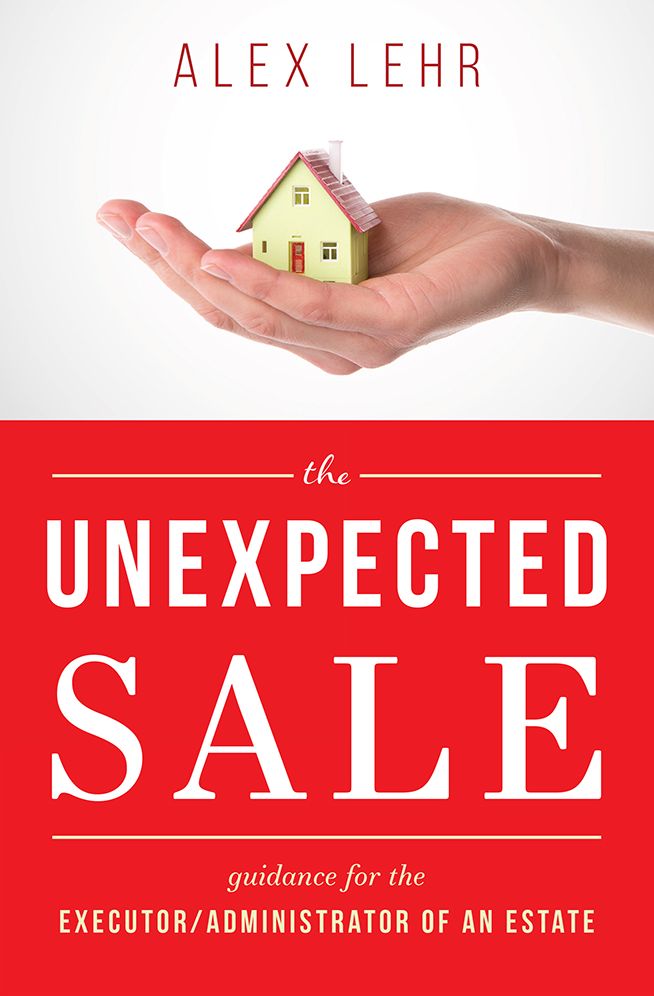 The Unexpected Sale: Guidance for the Executor/Administrator Of An Estate