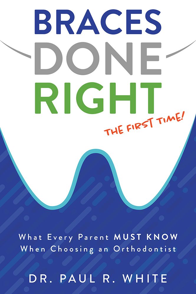 Braces Done Right The First Time: What Every Parent Must Know When Choosing an Orthodontist