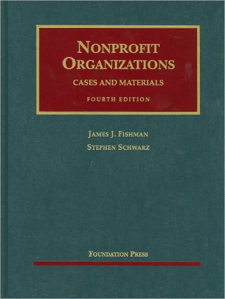 Fishman and Schwarz's Nonprofit Organizations, Cases and Materials, 4th