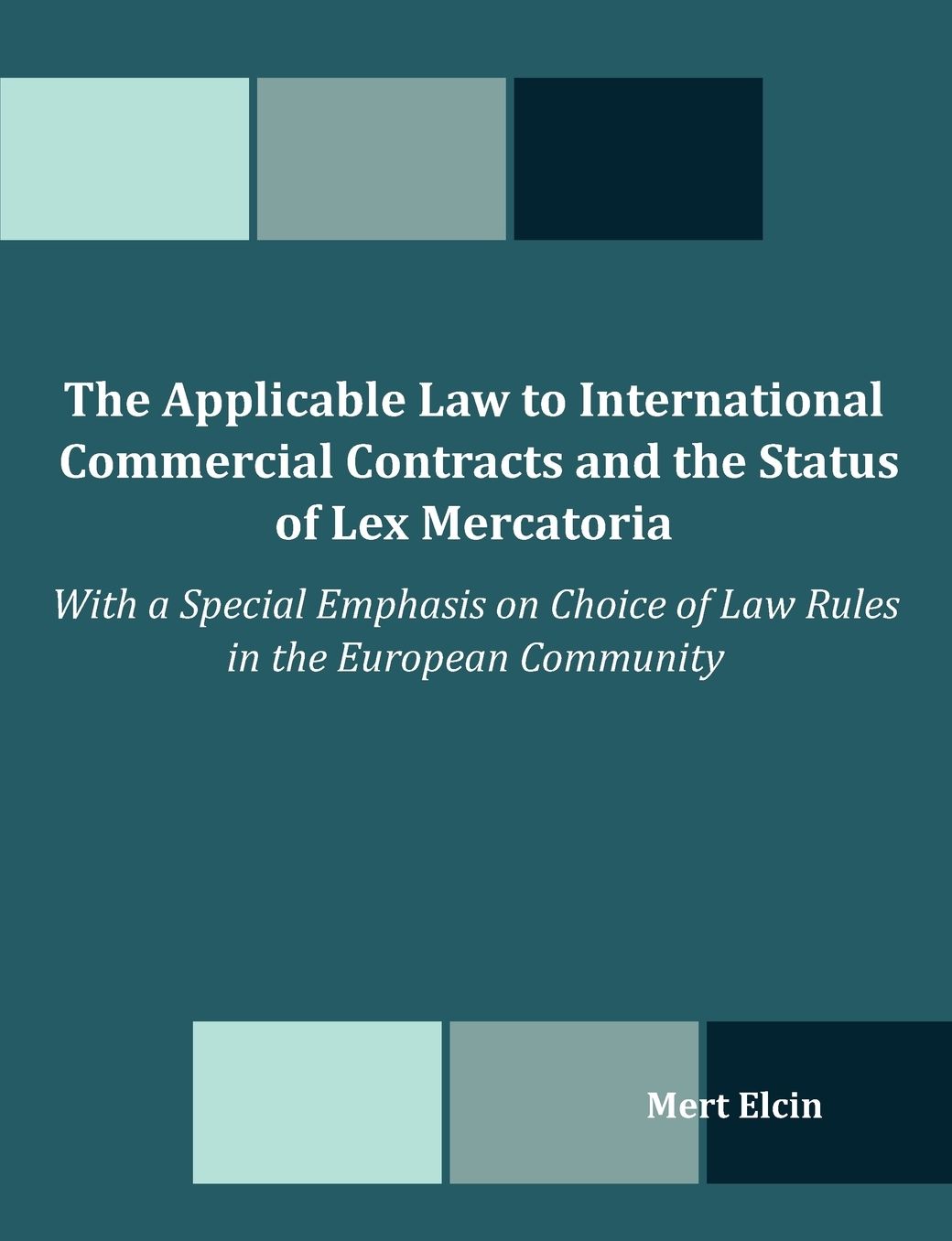 The Applicable Law To International Commercial Contracts And The Status Of Lex Mercatoria - With A Special Emphasis On Choice Of Law Rules In The European Community