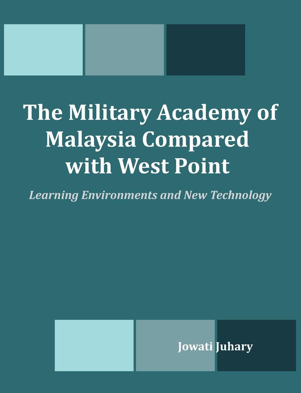 The Military Academy of Malaysia Compared With West Point: Learning Environments and New Technology