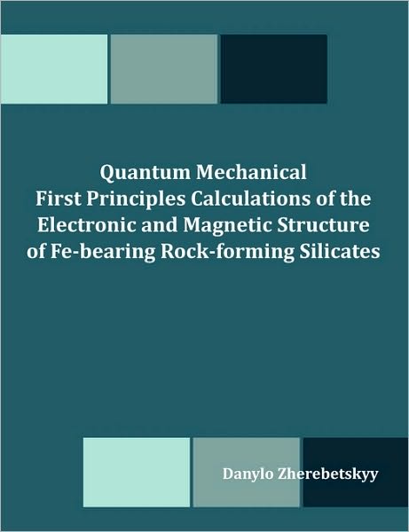 Quantum Mechanical First Principles Calculations Of The Electronic And Magnetic Structure Of Fe-Bearing Rock-Forming Silicates