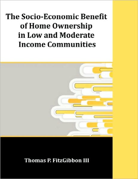 The Socio-Economic Benefit Of Home Ownership In Low And Moderate Income Communities