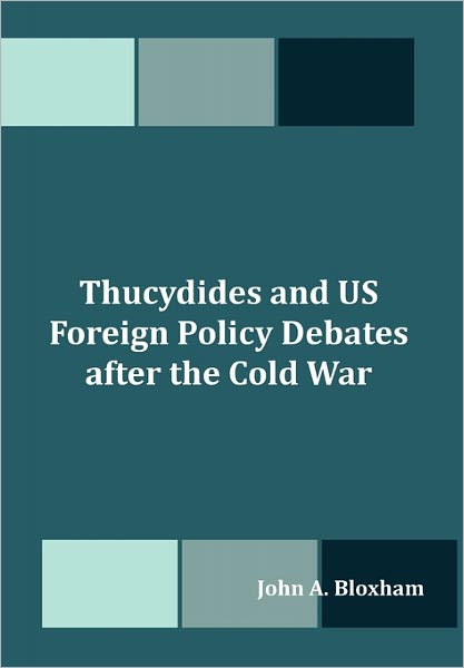 Thucydides And Us Foreign Policy Debates After The Cold War