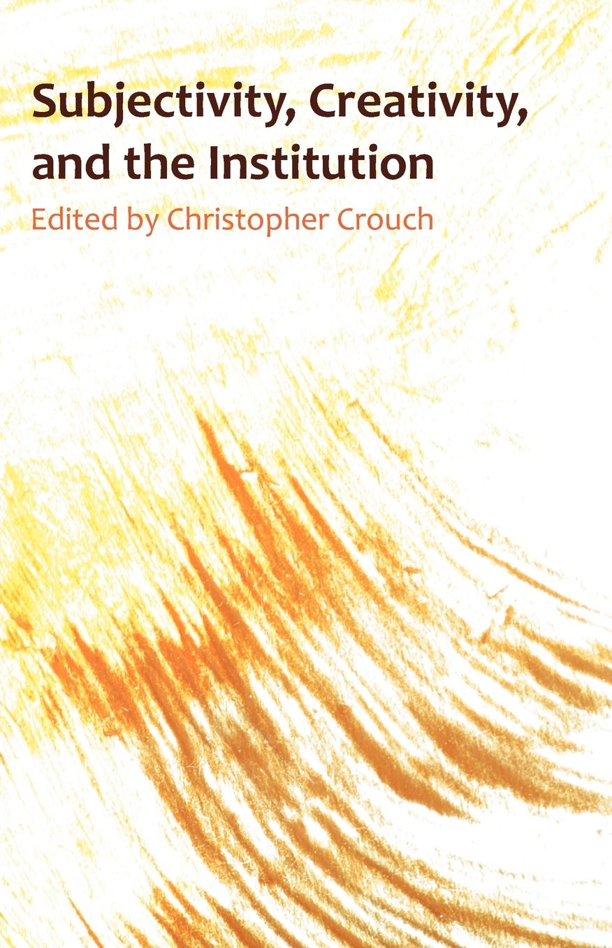 Subjectivity, Creativity, And The Institution
