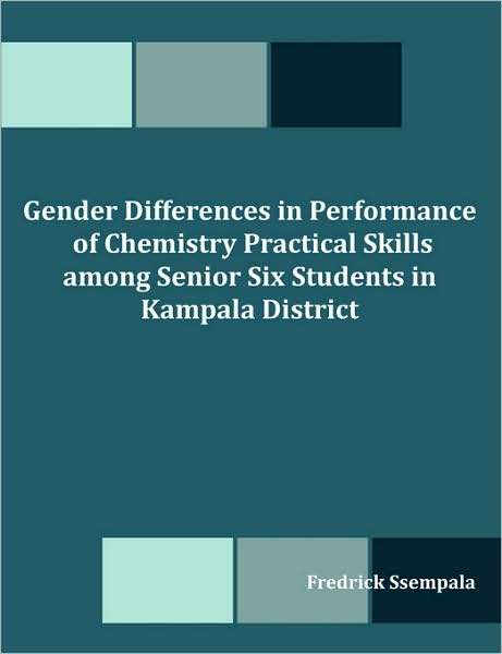 Gender Differences In Performance Of Chemistry Practical Skills Among Senior Six Students In Kampala District