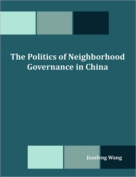 The Politics Of Neighborhood Governance In China