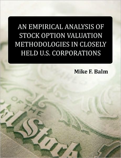 An Empirical Analysis Of Stock Option Valuation Methodologies In Closely Held U.S. Corporations