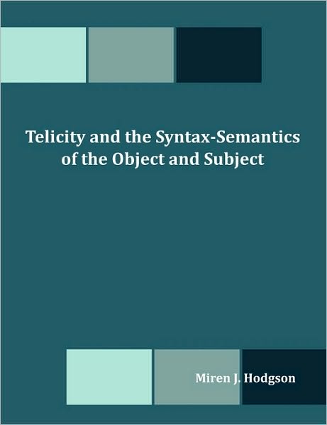 Telicity And The Syntax-Semantics Of The Object And Subject