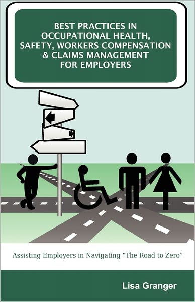 Best Practices In Occupational Health, Safety, Workers Compensation And Claims Management For Employers