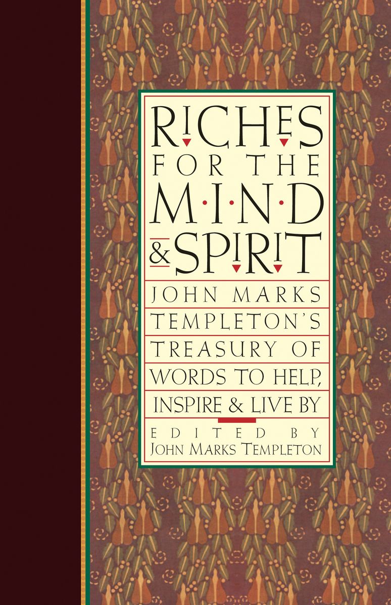 Riches for the Mind and Spirit: John Marks Templeton's Treasury of Words to Help, Inspire, and Live By