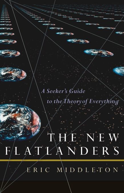The New Flatlanders: A Seeker's Guide to the Theory of Everything