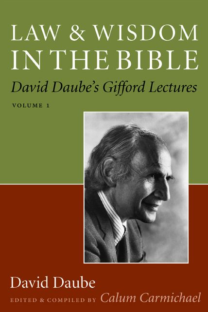 Law And Wisdom In The Bible: David Daube's Gifford Lectures, Volume Ii