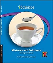 Mixtures and Solutions: The Sugar in the Tea
