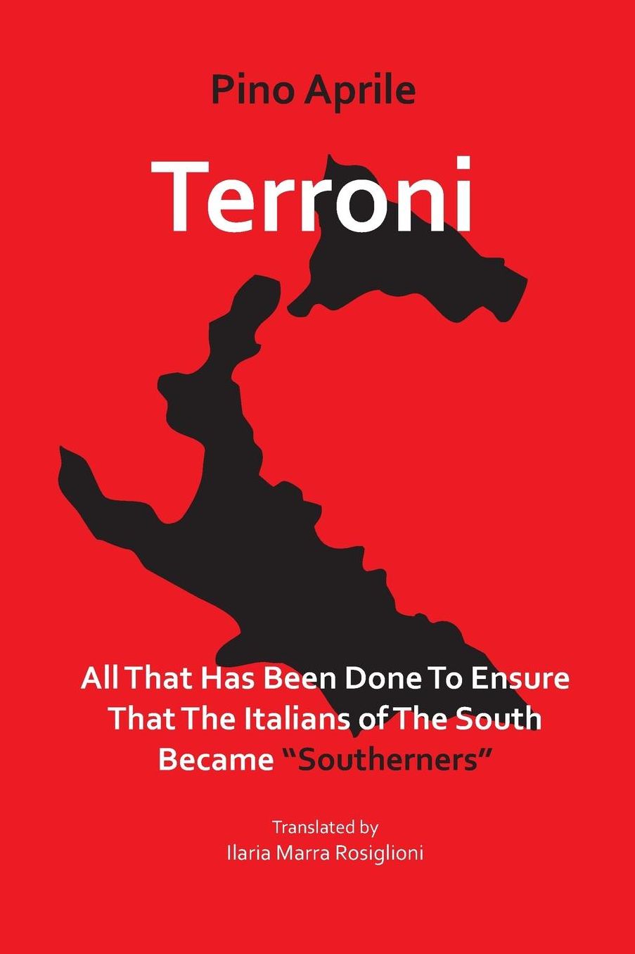 Terroni: All That Has Been Done to Ensure that the Italians of the South Became "Southerners"