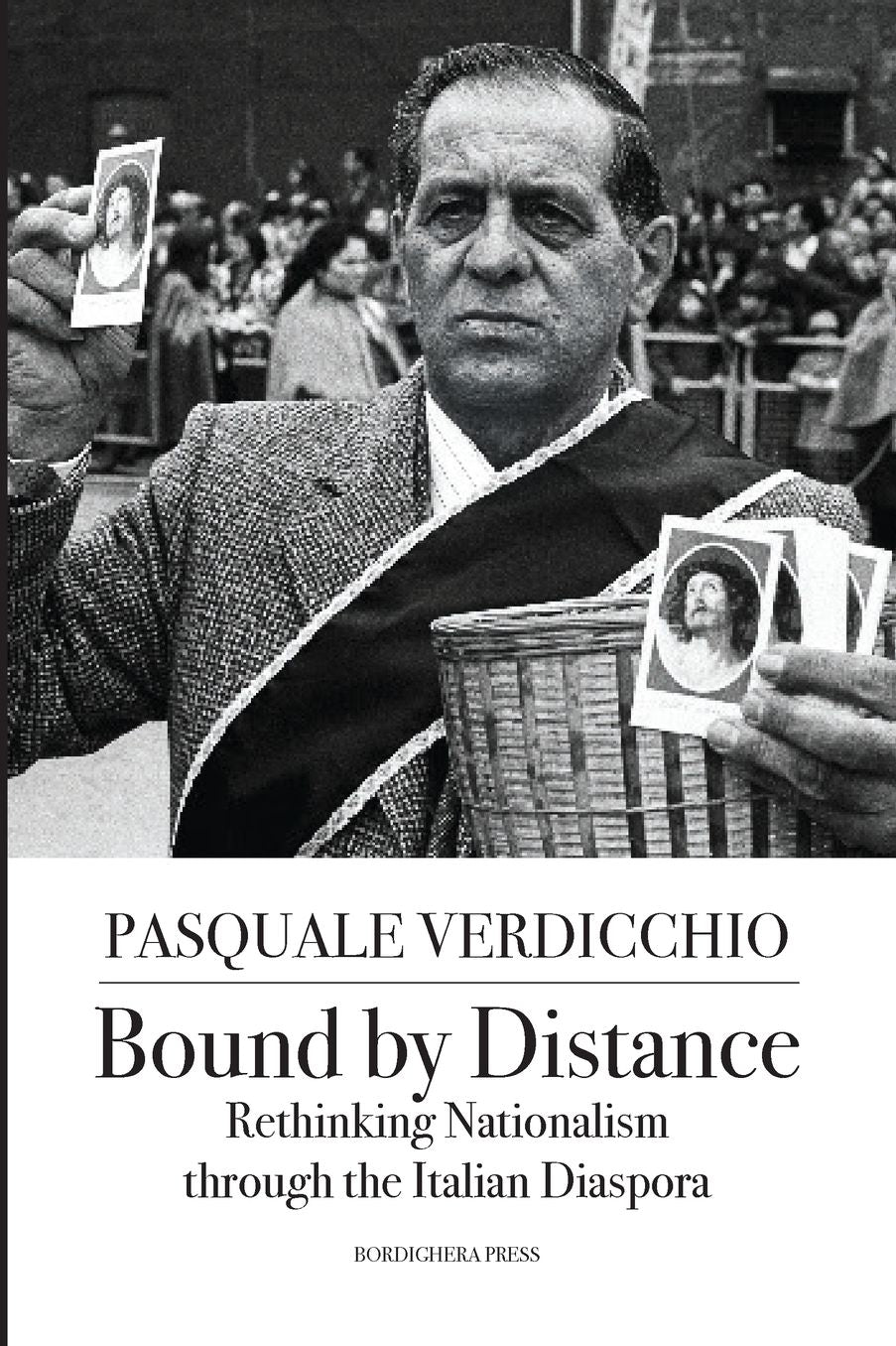 Bound by Distance: Rethinking Nationalism through the Italian Diaspora