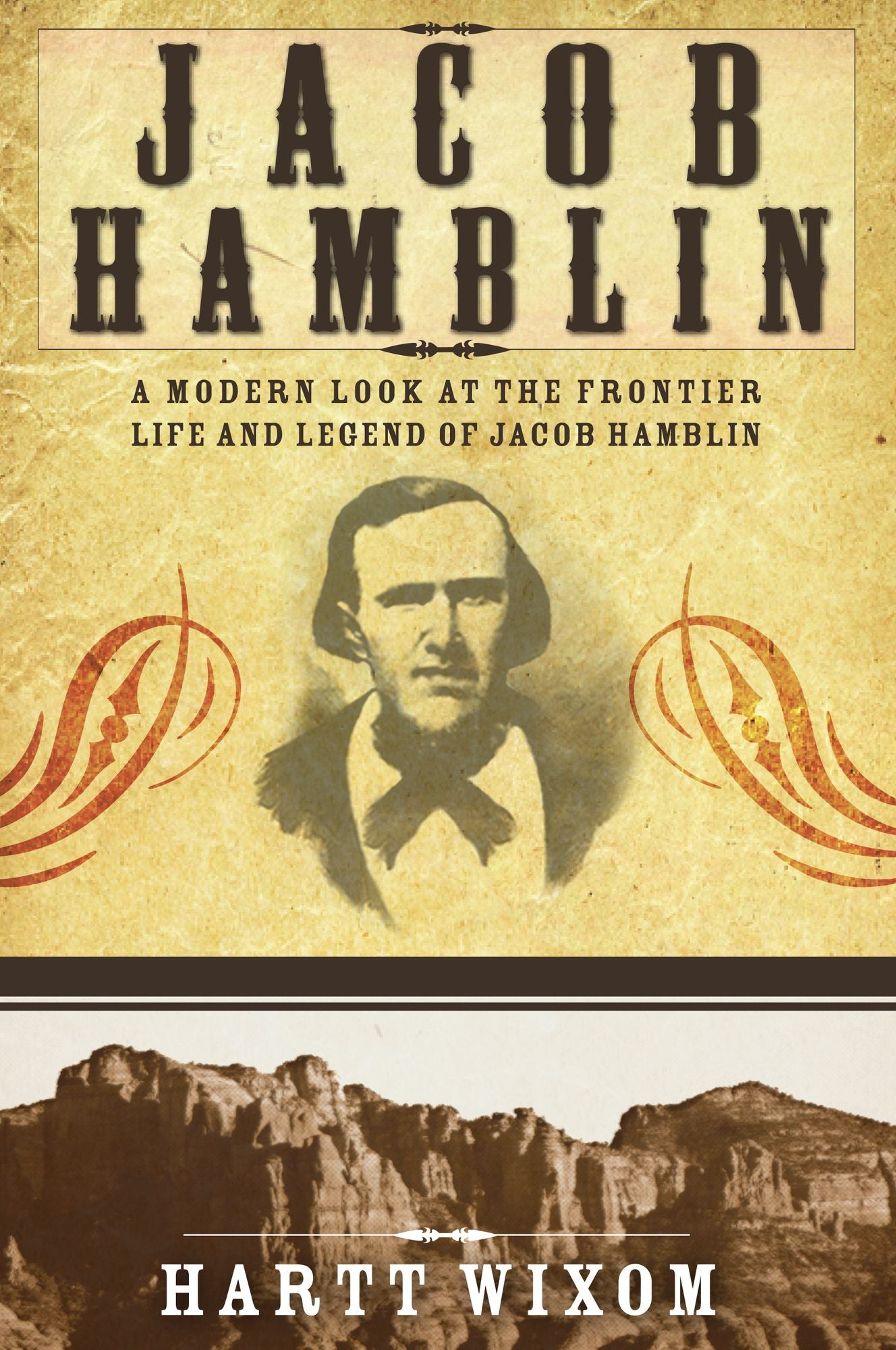 Jacob Hamblin: A Modern Look at the Frontier Life and Legend of Jacob Hamblin
