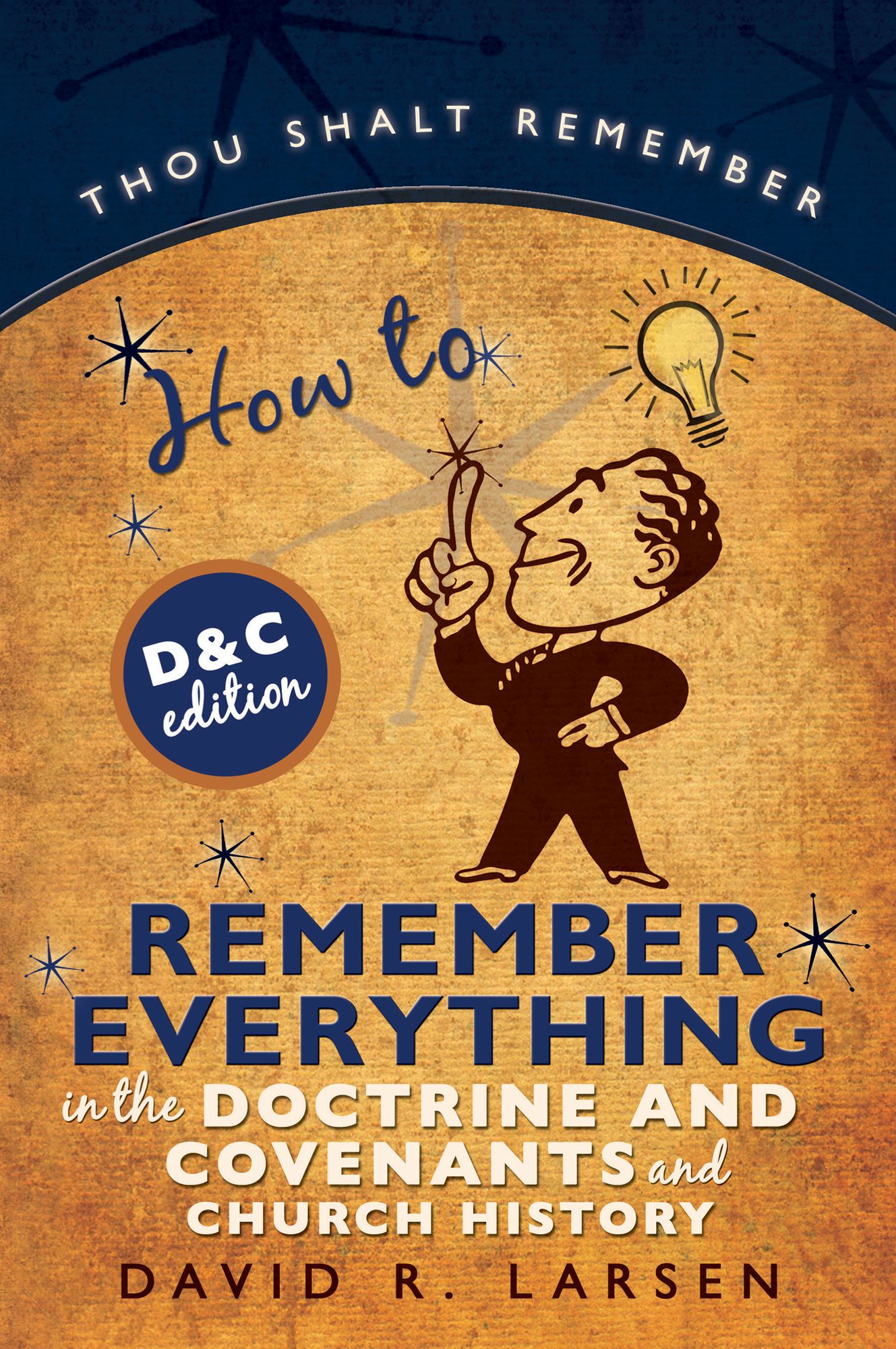 How to Remember Everything in the Doctrine & Covenants and Church History