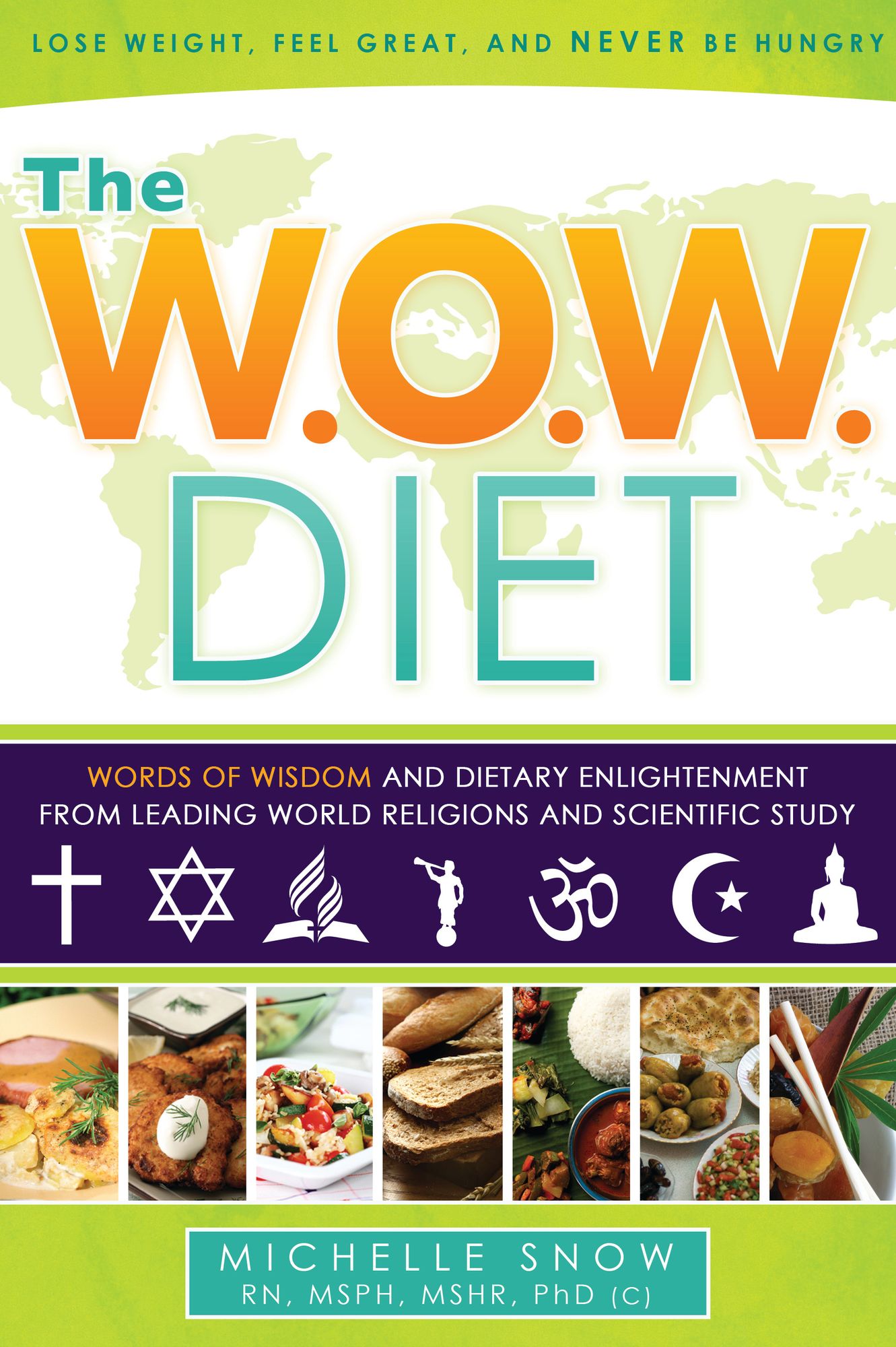 The WOW Diet: Words of Wisdom, Dietary Enlightenment from Leading World Religions, and Scientific Study