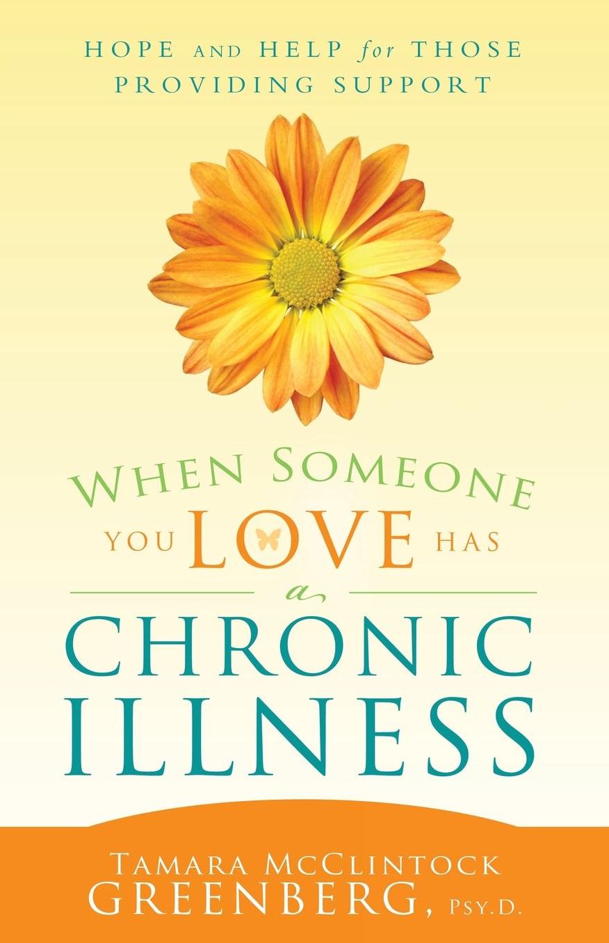 When Someone You Love Has a Chronic Illness: Hope and Help for Those Providing Support