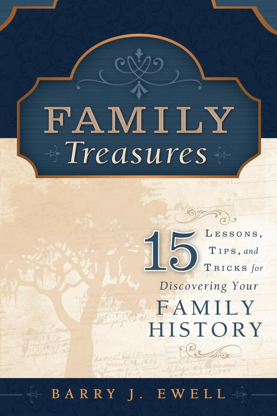 Family Treasures: 15 Lessons, Tips, and Tricks for Discovering your Family History