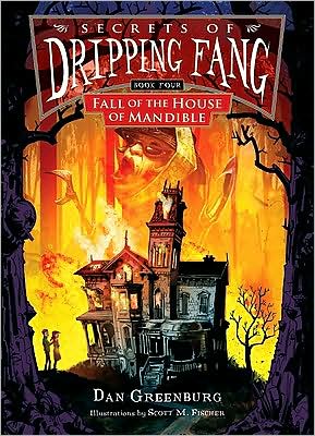 Fall of the House of Mandible (Secrets of Dripping Fang Series #4)