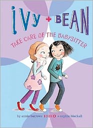 Ivy and Bean Take Care of the Babysitter (Ivy and Bean Series #4)