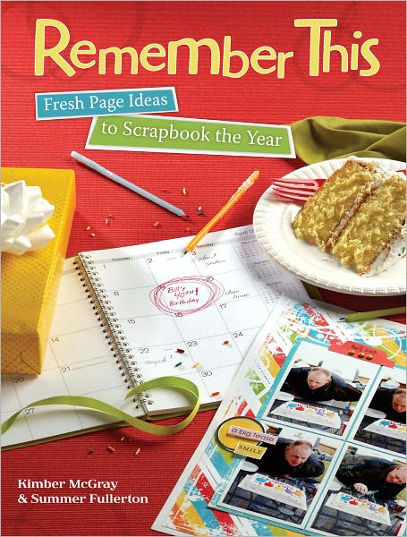 Remember This: Fresh Page Ideas to Scrapbook the Year (PagePerfect NOOK Book)