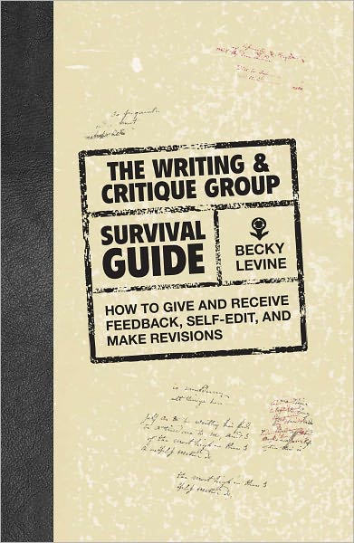 The Writing & Critique Group Survival Guide: How to Make Revisions, Self-Edit, and Give and Receive Feedback (PagePerfect NOOK Book)