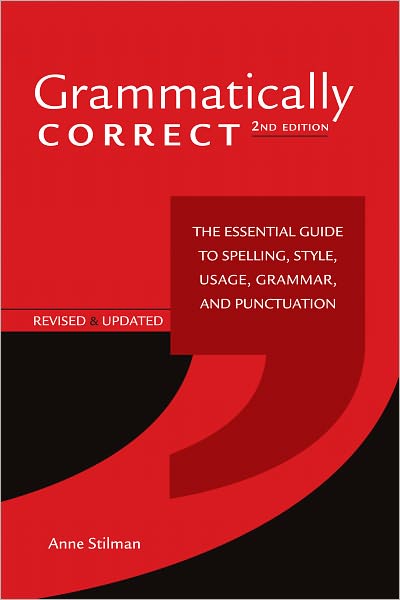 Grammatically Correct: The Essential Guide to Spelling, Style, Usage, Grammar, and Punctuation