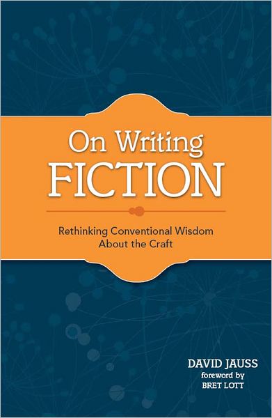 On Writing Fiction: Rethinking conventional wisdom about the craft