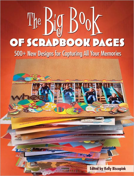 The Big Book of Scrapbook Pages: 500+ New Designs for Capturing All Your Memories (PagePerfect NOOK Book)