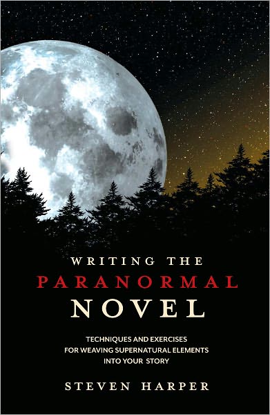Writing the Paranormal Novel: Techniques and Exercises for Weaving Supernatural Elements Into Your Story. (PagePerfect NOOK Book)