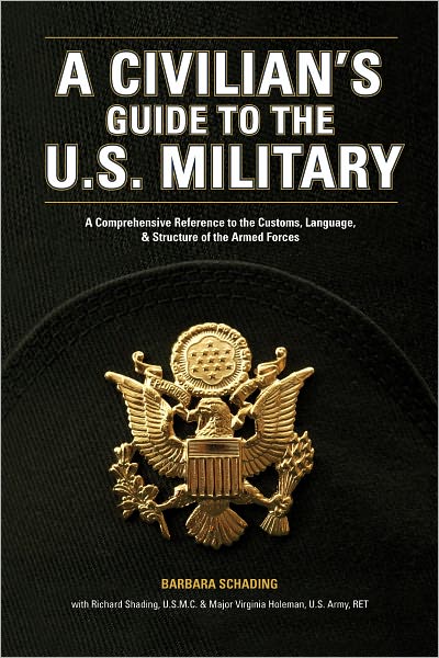 A Civilian's Guide to the U.S. Military: A comprehensive reference to the customs, language and structure of the Armed Forces (PagePerfect NOOK Book)