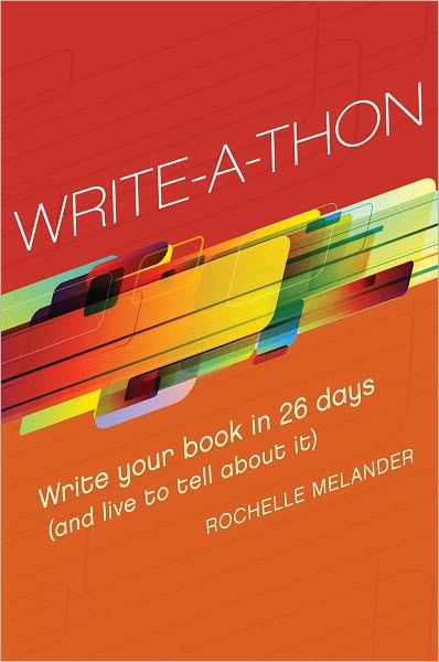 Write-A-Thon: Write Your Book in 26 Days (And Live to Tell About It) (PagePerfect NOOK Book)