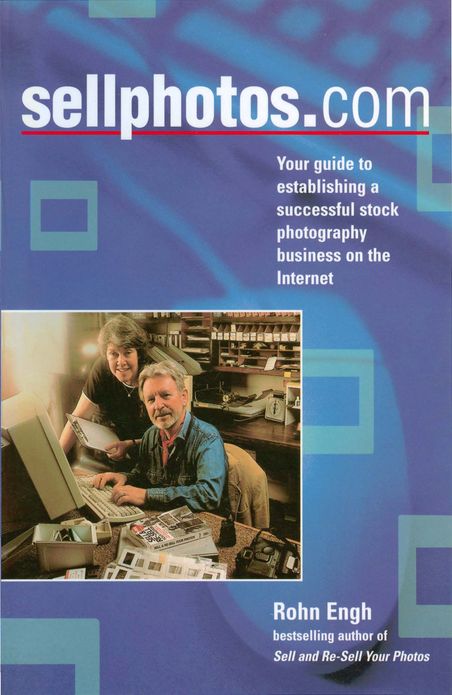 SELLPHOTOS.COM: Your Guide to Establishing a Successful Stock Photography Business on the Internet