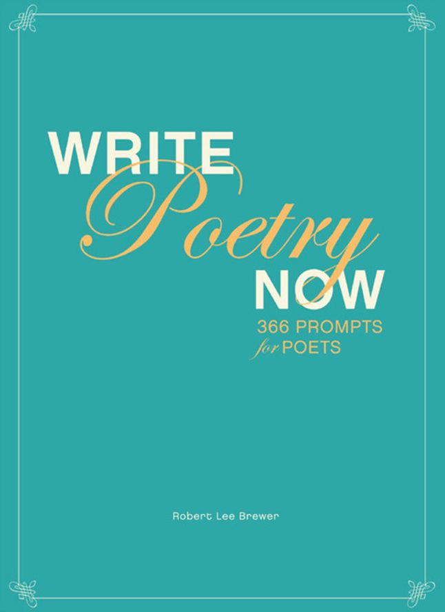 Write Poetry Now: 366 Prompts for Inspiring Your Poems