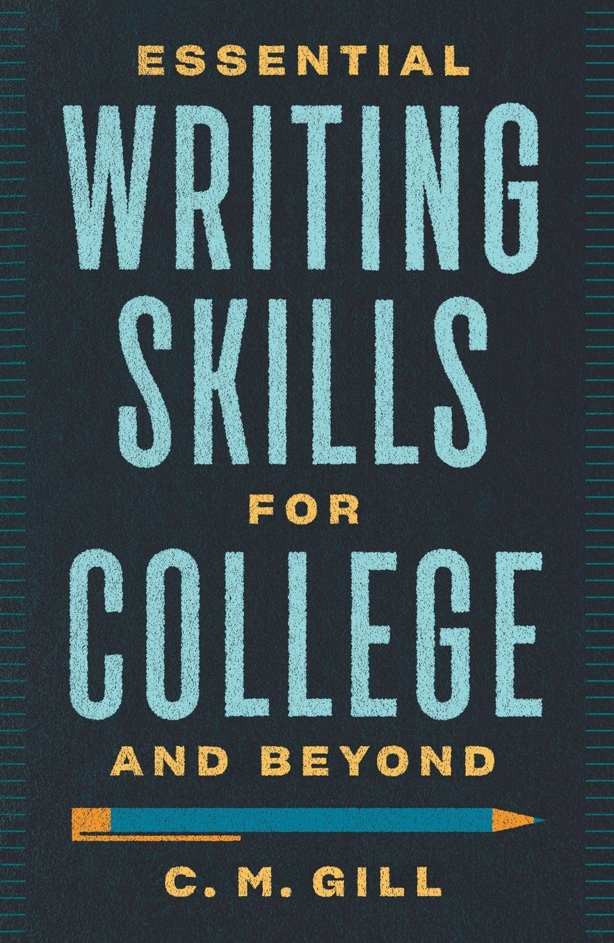 Essential Writing Skills for College and Beyond