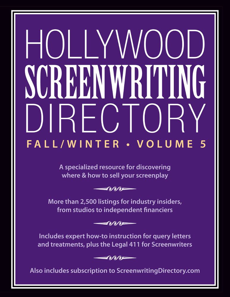 Hollywood Screenwriting Directory Fall/Winter Volume 5: A Specialized Resource for Discovering Where & How to Sell Your Screenplay