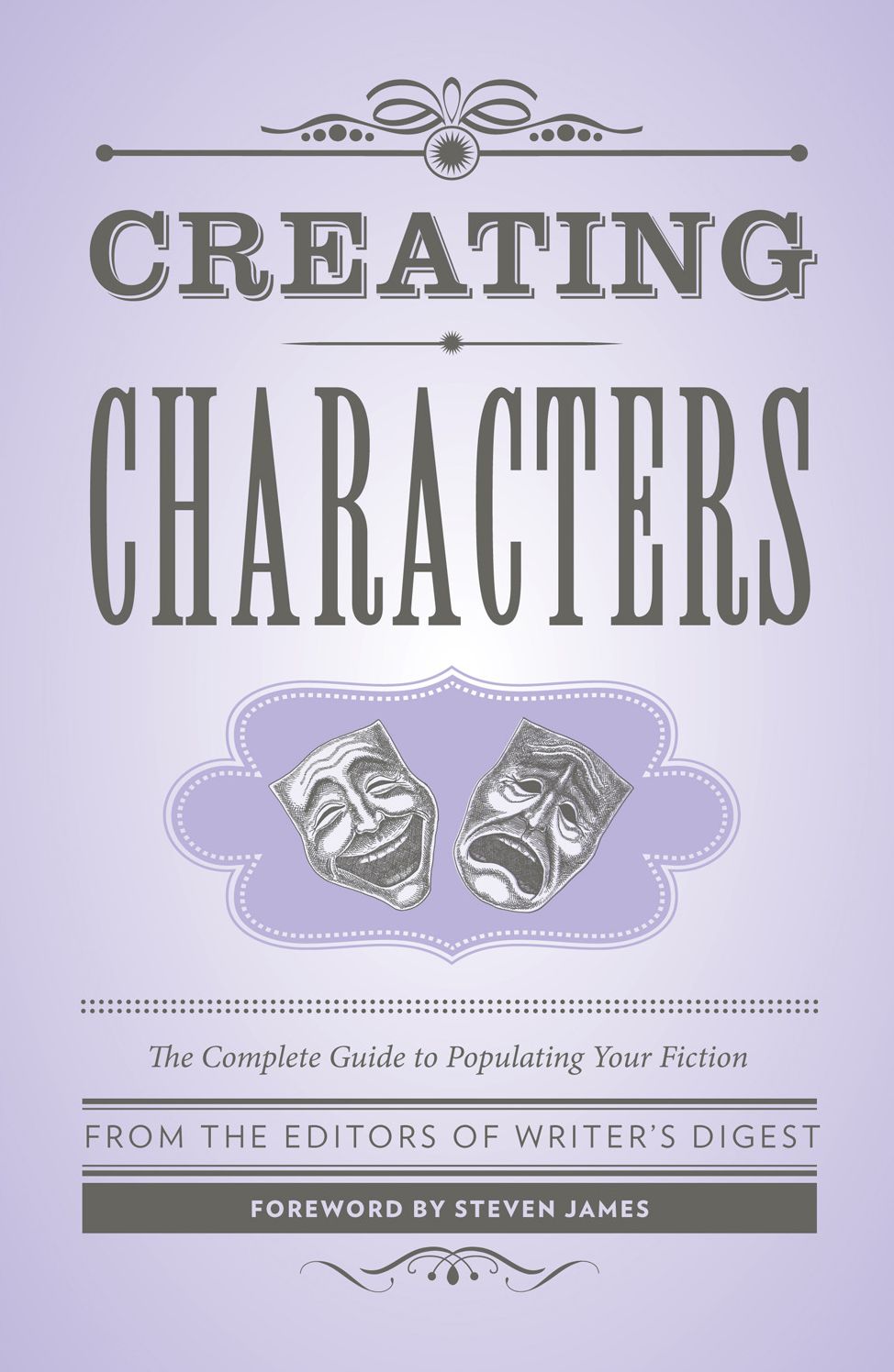 Creating Characters: The Complete Guide to Populating Your Fiction
