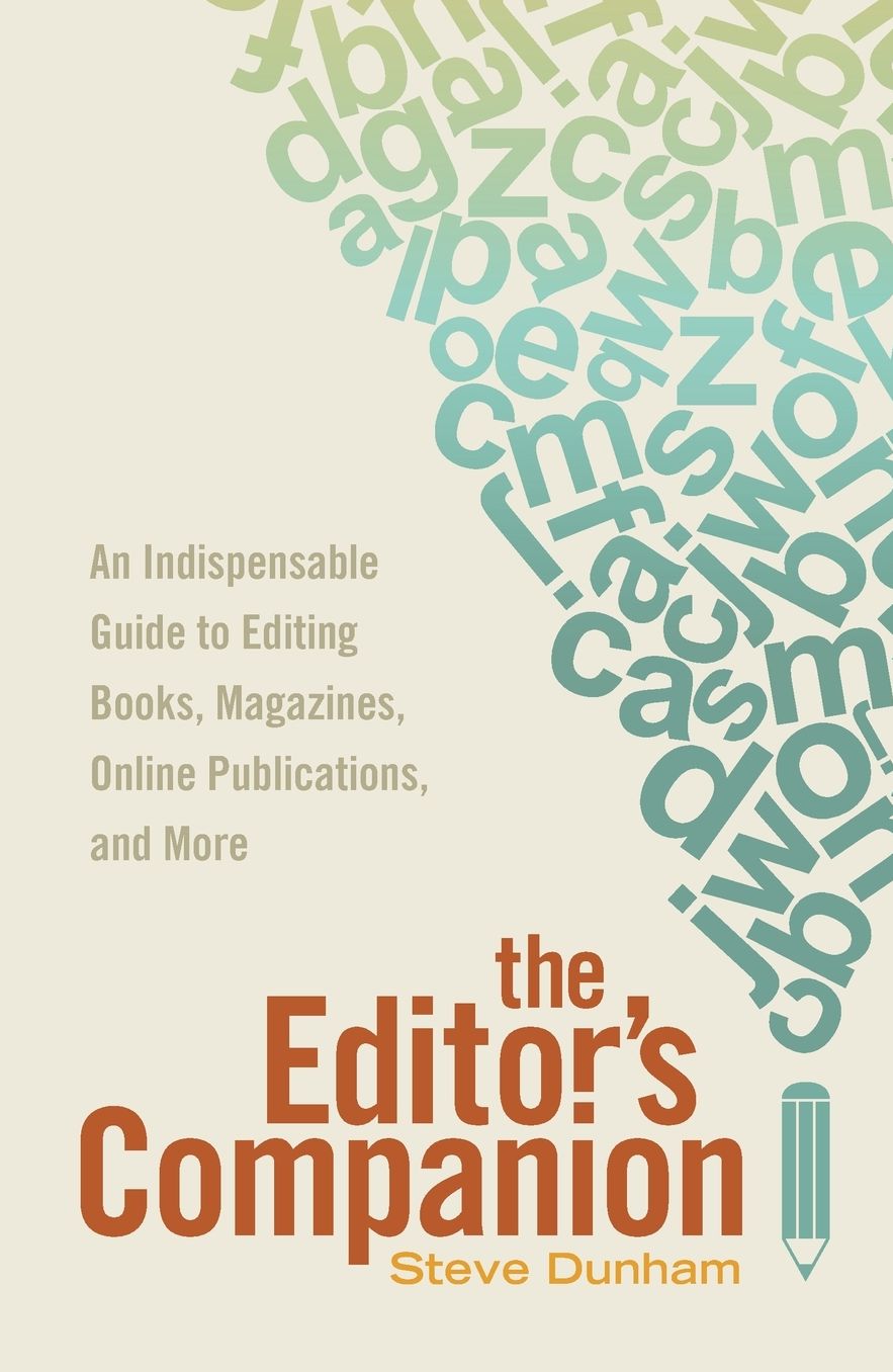 The Editor's Companion: A Comprehensive Guide to the Principles of Editing