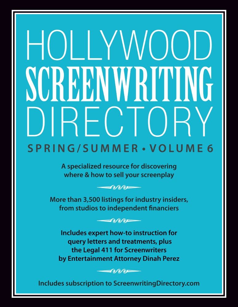 Hollywood Screenwriting Directory Spring/Summer Volume 6: A Specialized Resource for Discovering Where & How to Sell Your Screenplay
