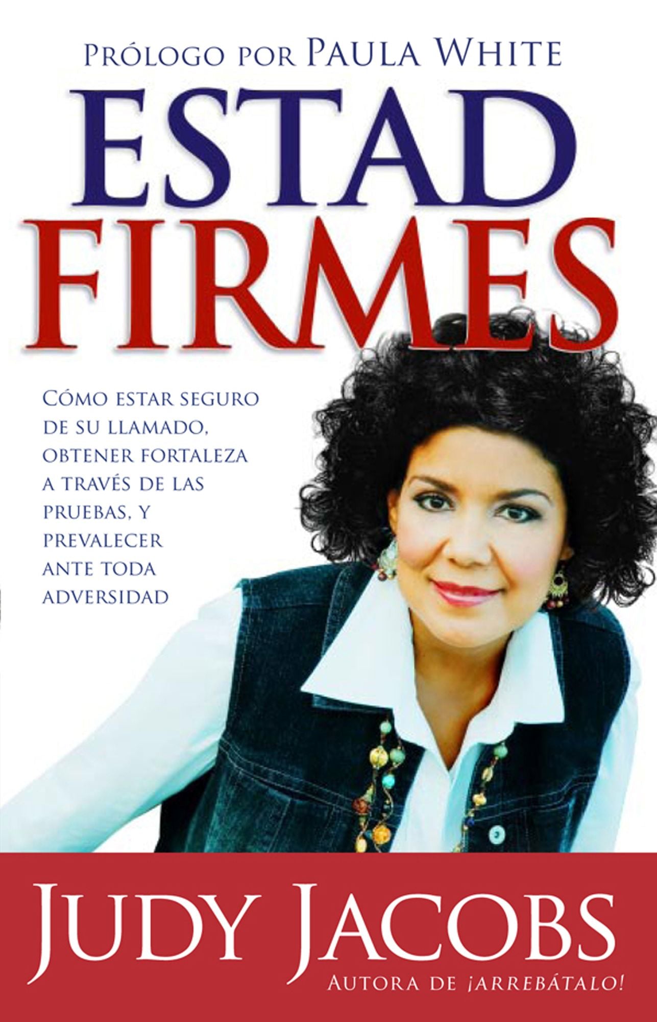 Estad firmes: Cómo estar seguro de su llamado, obtener fortaleza a través de las pruebas, y prevalecer ante toda adversidad