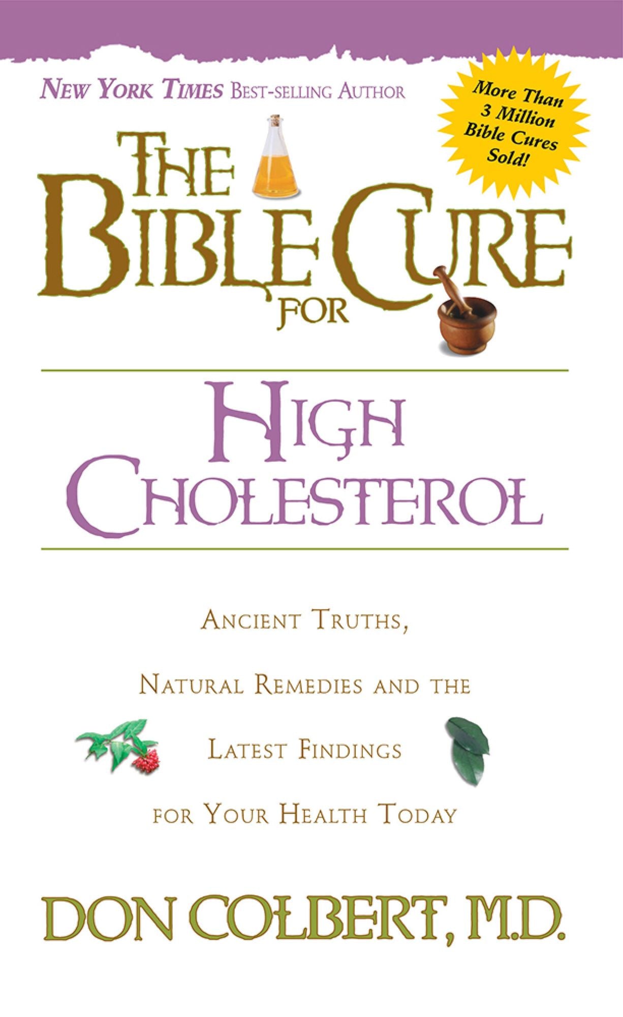 The Bible Cure for Cholesterol: Ancient Truths, Natural Remedies and the Latest Findings for Your Health Today